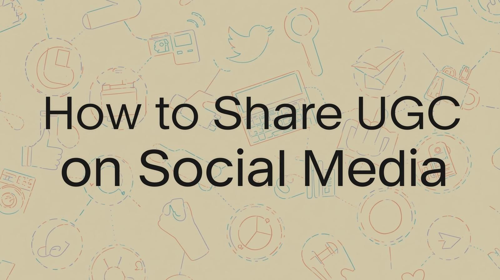How to Share UGC on Social Media: A Complete Guide for Brands in 2025